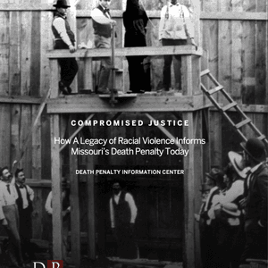 DPIC to Release New Report on How the History of Racial Violence and Discrimination Have Shaped the Death Penalty in Missouri