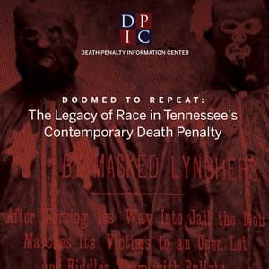 DPIC Releases New Report on How the History of Racial Violence and Discrimination Have Shaped the Death Penalty in Tennessee