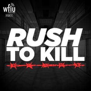 In New Podcast, Rush to Kill Documents 6-Month Federal Execution Spree Under President Donald Trump’s Administration