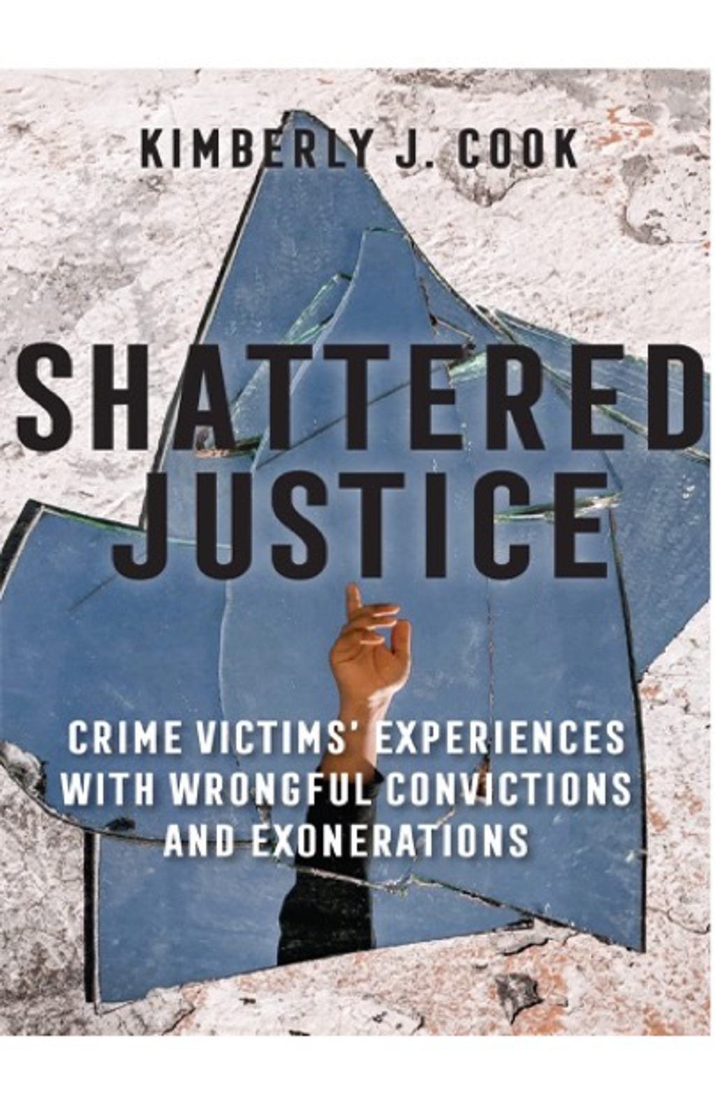 BOOKS: "Shattered Justice: Crime Victims’ Experiences with Wrongful Convictions and Exonerations"
