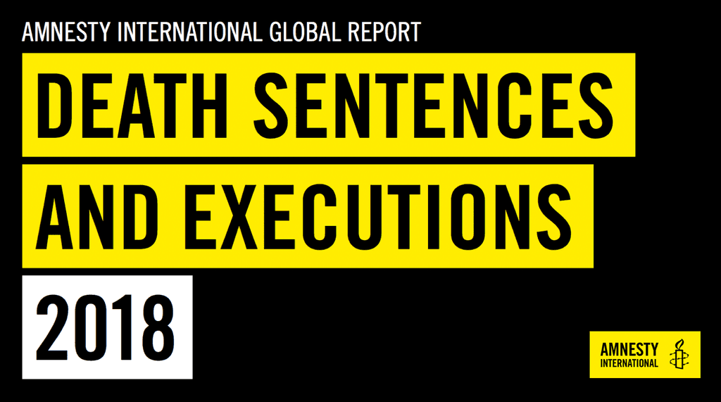Amnesty International 2018 Global Report: Executions Worldwide Fall to Lowest Level in a Decade