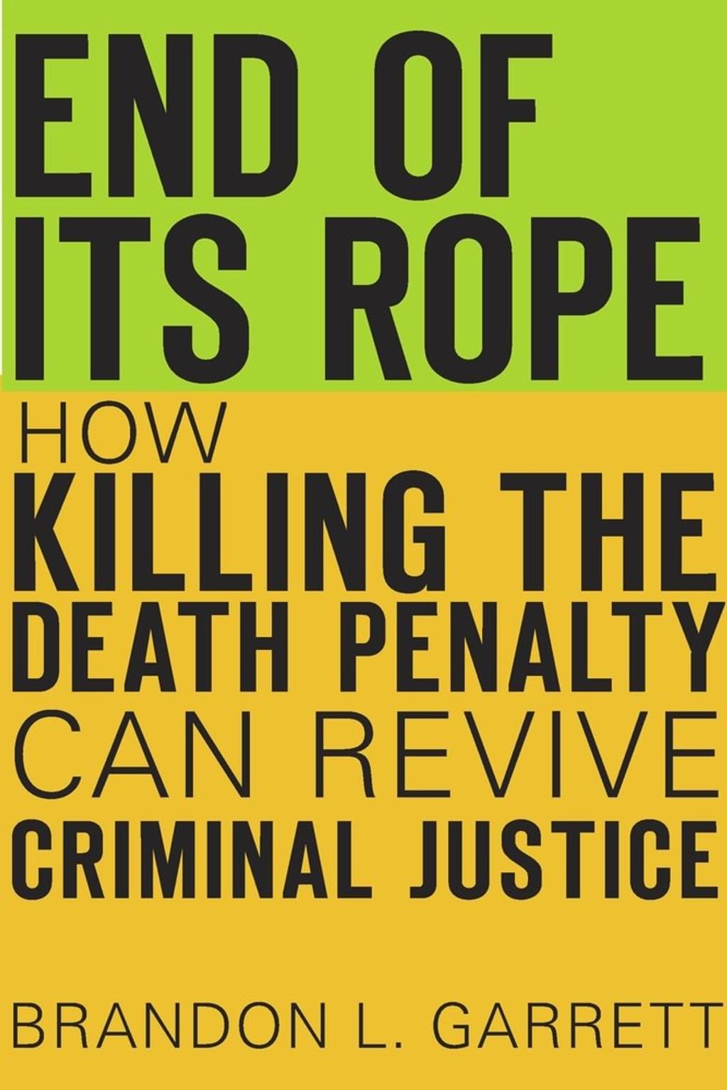 BOOKS: End of Its Rope—How Killing the Death Penalty Can Revive Criminal Justice