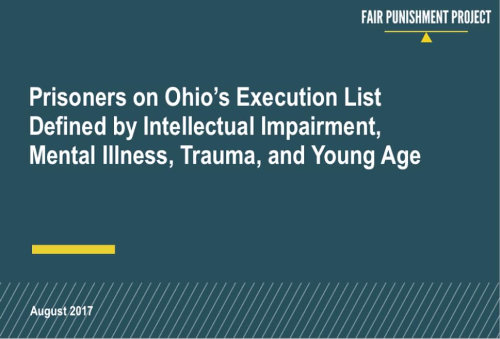 REPORT: Most of the 26 Prisoners Facing Execution in Ohio Through 2020 Severely Abused, Impaired, or Mentally Ill