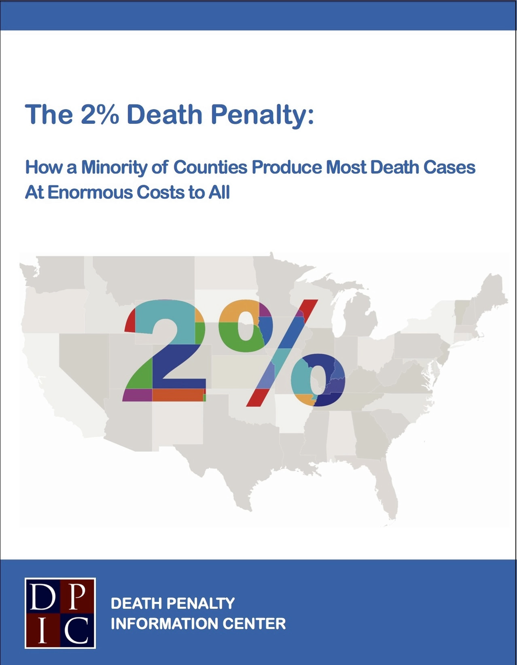 The 2% Death Penalty: How a Minority of Counties Produce Most Death Cases at Enormous Costs to All